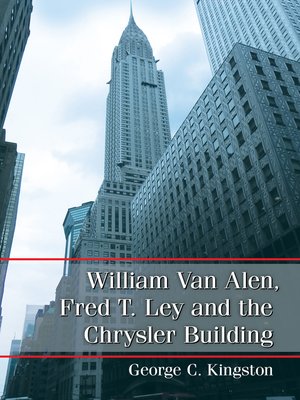 cover image of William Van Alen, Fred T. Ley and the Chrysler Building